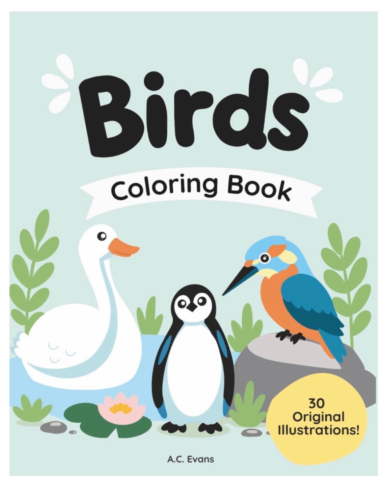 Birds A Colorful Adventure, Coloring Book for All Ages!: Cute and Easy Bird Coloring Pages for Kids, Adults and Bird Lovers